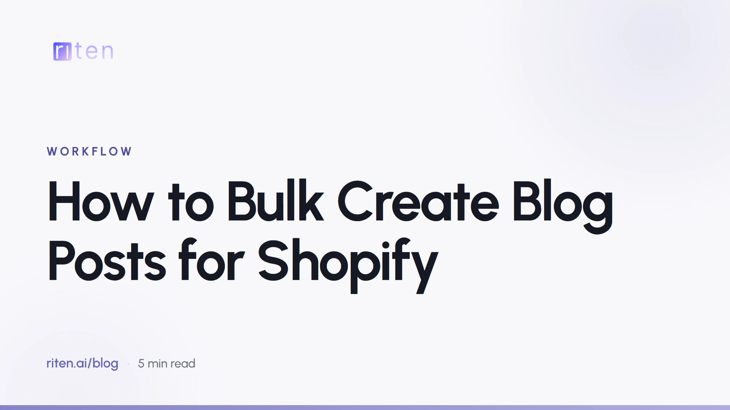 Riten blog banner reading: How to Bulk Create Blog Posts for Shopify