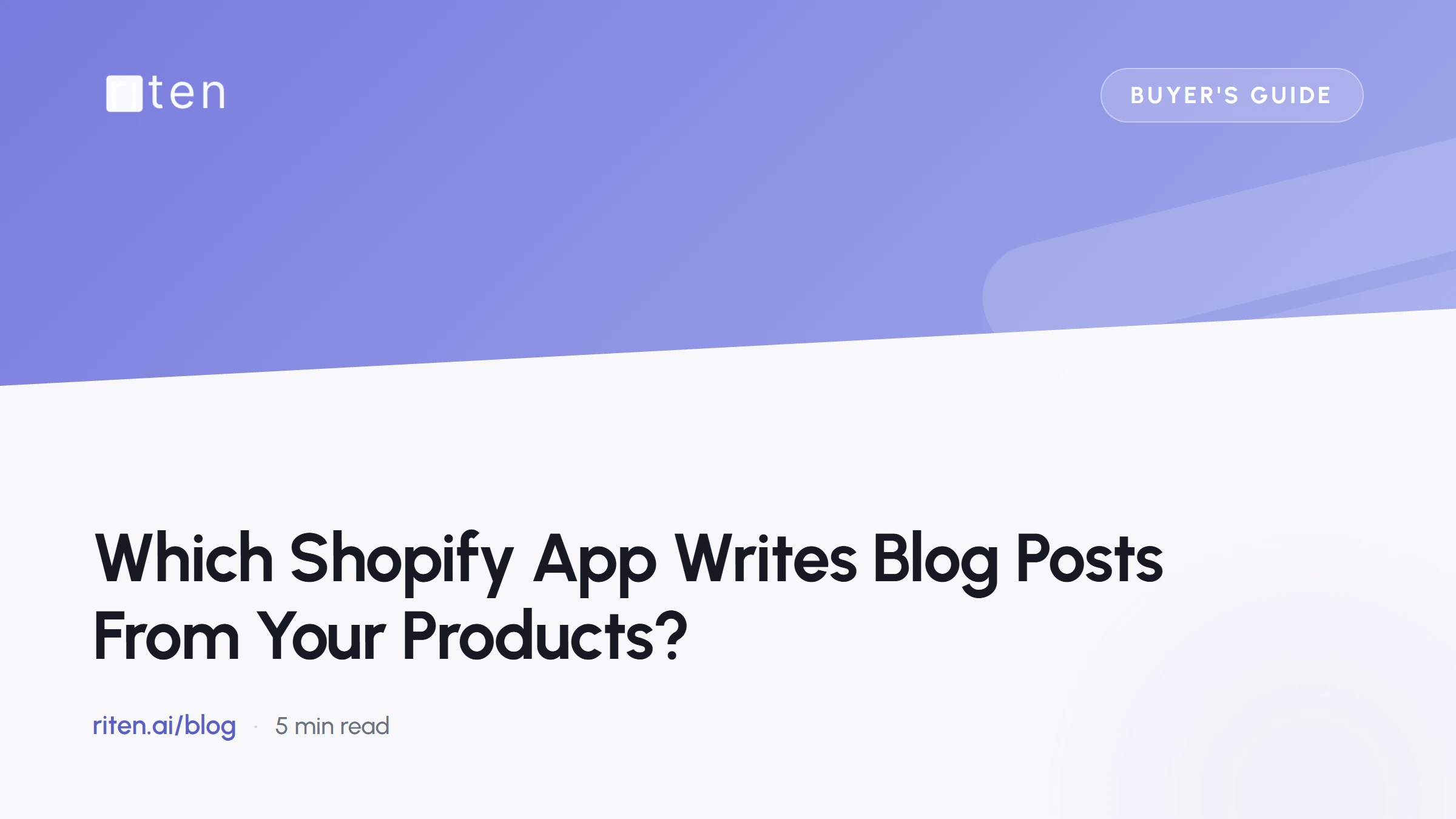 Riten blog banner reading: Which Shopify App Writes Blog Posts From Your Products?